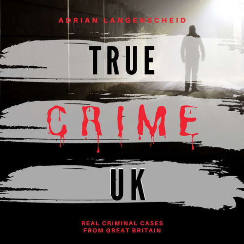 Audiobook True Crime UK - Adrian Langenscheid - Ed Jenkins