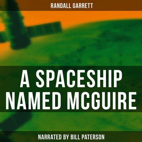 Audiobook A Spaceship Named McGuire - Randall Garrett - Bill Paterson