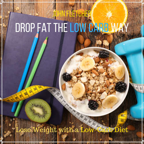 Audiobook Drop Fat the Low Carb Way - John Fletcher - John Fletcher