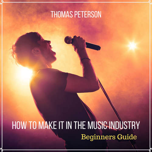 Audiobook How to Make It in the Music Industry - Thomas Peterson - Thomas Peterson