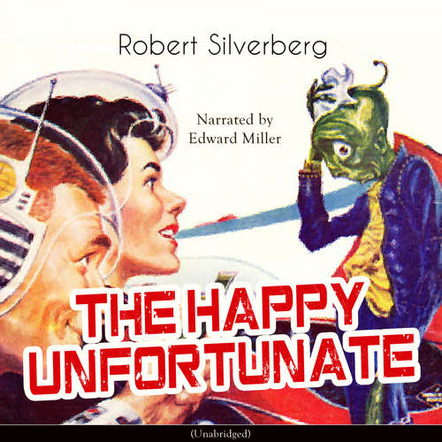 Audiobook The Happy Unfortunate - Robert Silverberg - Edward Miller