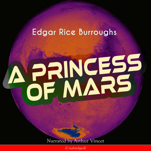 Audiobook A Princess of Mars - Edgar Rice Burroughs - Arthur Vincet