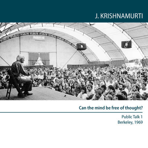 Audiobook Can the mind be free of thought? - Jiddu Krishnamurti - Jiddu Krishnamurti