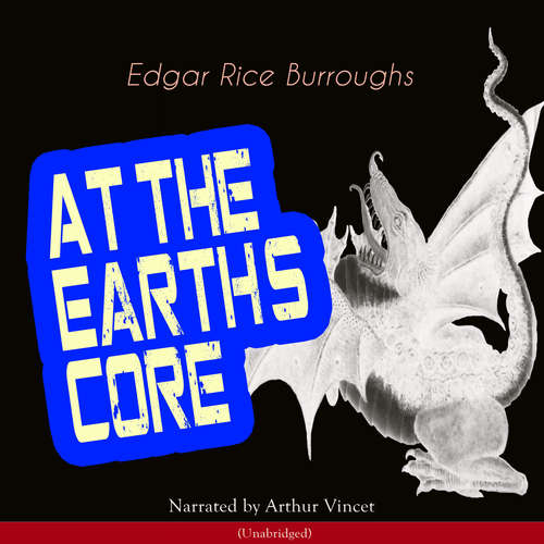 Audiobook At the Earth's Core - Edgar Rice Burroughs - Arthur Vincet