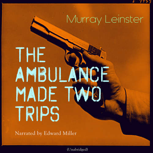 Audiobook The Ambulance Made Two Trips - Murray Leinster - Edward Miller