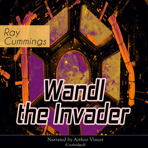 Audiobook Wandl the Invader - Ray Cummings - Arthur Vincet