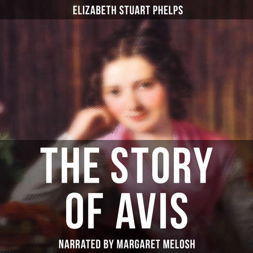 Audiobook The Story of Avis - Elizabeth Stuart Phelps - Margaret Melosh