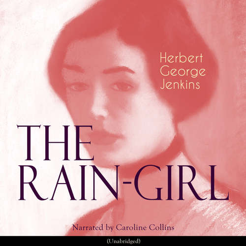 Audiobook The Rain-Girl - Herbert George Jenkins - Caroline Collins