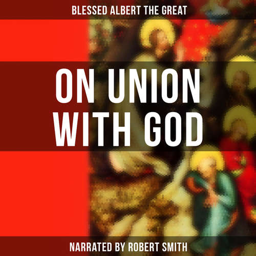 Audiobook On Union with God - Blessed Albert the Great - Robert Smith