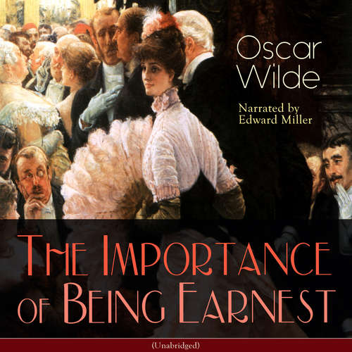 Audiobook The Importance of Being Earnest - Oscar Wilde - Edward Miller