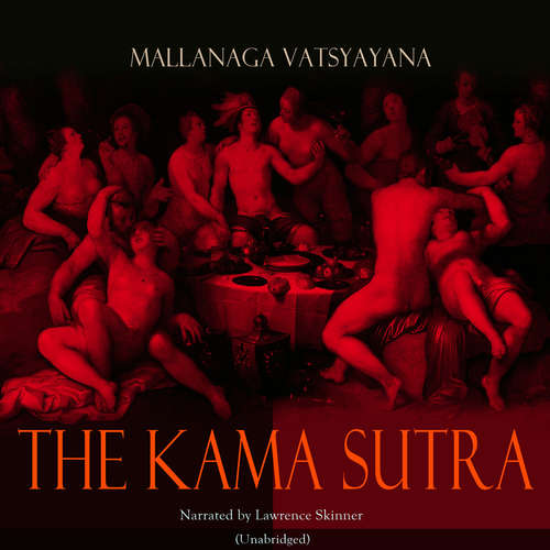 Audiobook The Kama Sutra - Mallanaga Vatsyayana - Lawrence Skinner