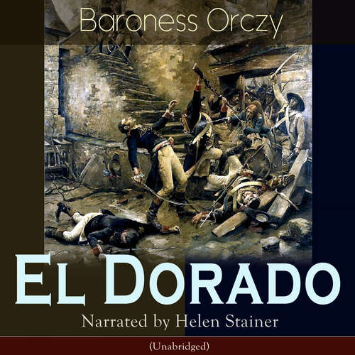 Audiobook El Dorado - Baroness Orczy - Helen Stainer