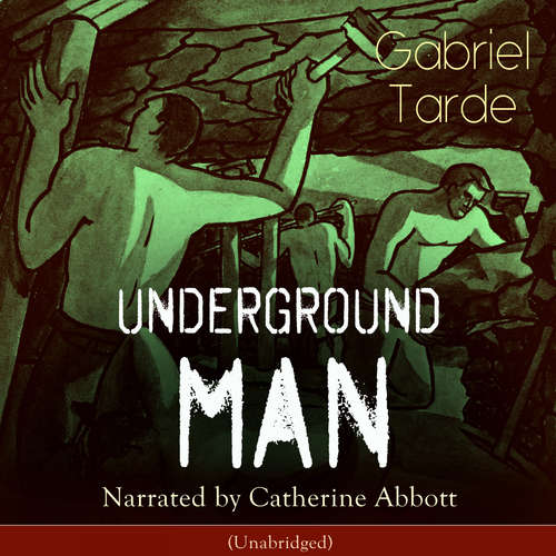 Audiobook Underground Man - Gabriel Tarde - Catherine Abbott