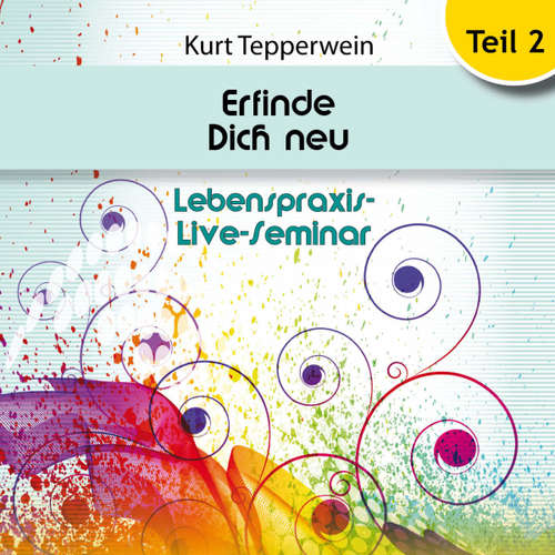 Audiobook Lebenspraxis-Live-Seminar: Erfinde Dich Neu - Teil 2 - - Kurt Tepperwein