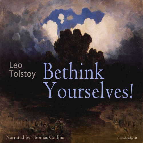 Audiobook Bethink Yourselves! - Leo Tolstoy - Thomas Collins