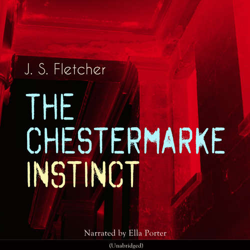 Audiobook The Chestermarke Instinct - J. S. Fletcher - Ella Porter