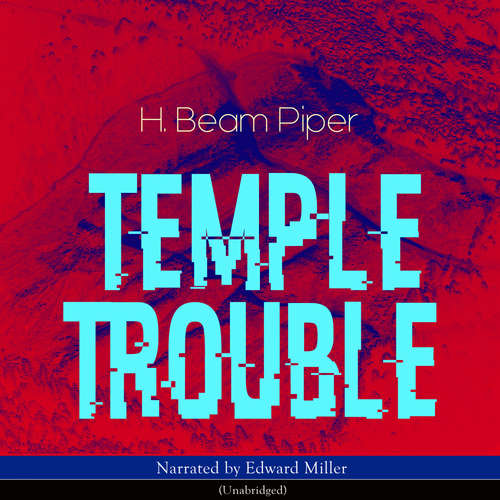 Audiobook Temple Trouble - H. Beam Piper - Edward Miller