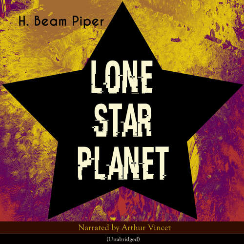 Audiobook Lone Star Planet - H. Beam Piper - Arthur Vincet