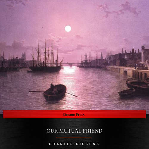 Audiobook Our Mutual Friend - Charles Dickens - Grainne Regan