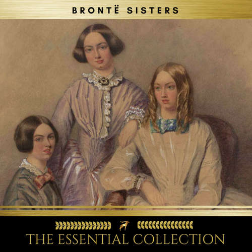 Audiobook The Brontë Sisters: The Essential Collection (Agnes Grey, Jane Eyre, Wuthering Heights) - Charlotte Brontë - Claire Walsh