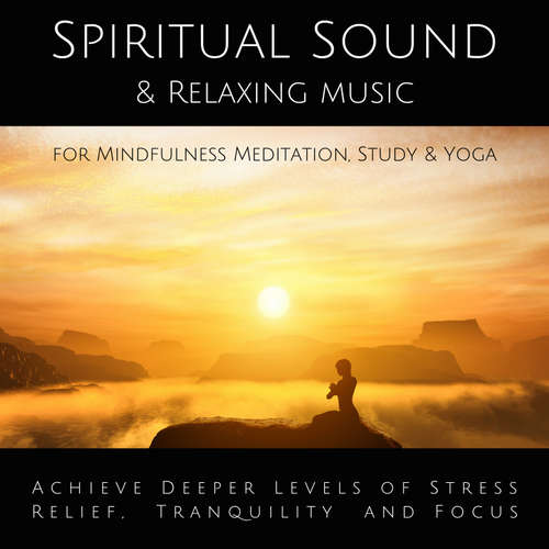 Audiobook Spiritual Sound & Relaxing Music for Mindfulness Meditation, Study & Yoga - Yella A. Deeken - Ian Brannan