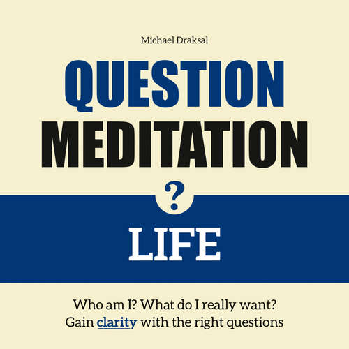 Audiobook Question Meditation—LIFE - Michael Draksal - Michael Draksal