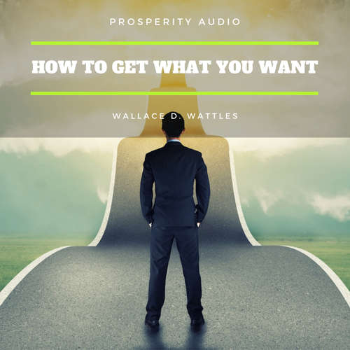 Audiobook How to Get What You Want - Wallace D. Wattles - Jerry Clifford