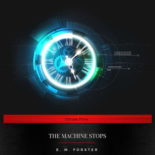 Audiobook The Machine Stops - E. M. Forster - Chloe Boyle