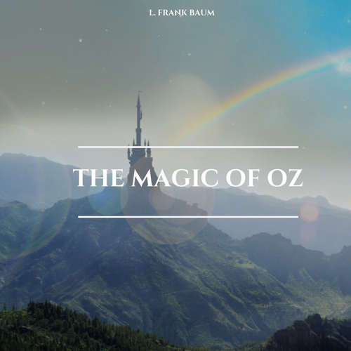 Audiobook The Magic of Oz - L. Frank Baum - Charles Hubbell