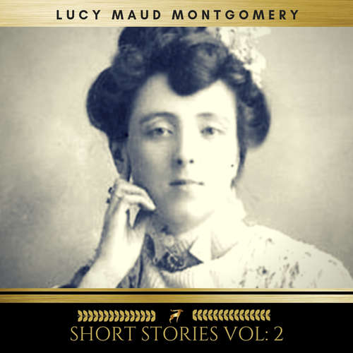 Audiobook Lucy Maud Montgomery: Short Stories vol: 2 - Lucy Maud Montgomery - Katie Tobin