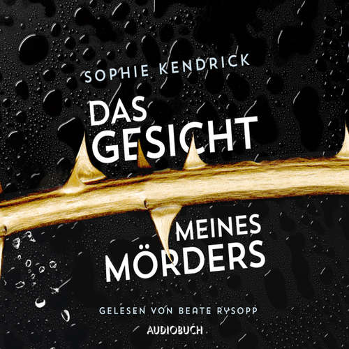 Hoerbuch Das Gesicht meines Mördes - Sophie Kendrick - Beate Rysopp Hoerbuch Das Gesicht meines Mördes - Sophie Kendrick - Beate Rysopp
