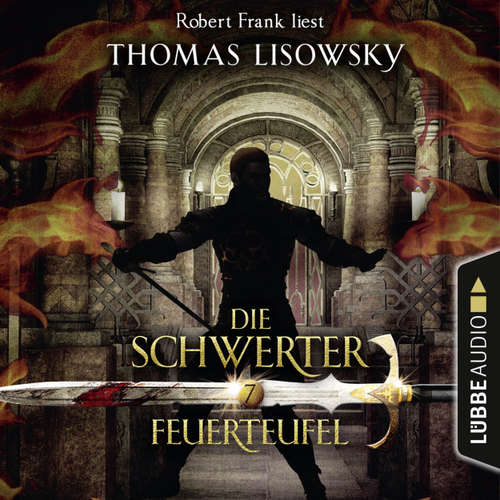 Hoerbuch Feuerteufel - Die Schwerter - Die High-Fantasy-Reihe, Folge 7 - Thomas Lisowsky - Robert Frank