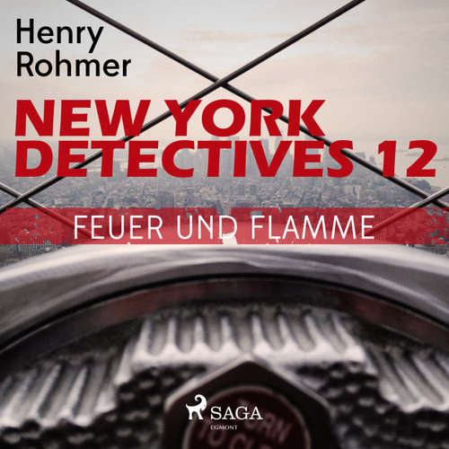Hoerbuch Feuer und Flamme - New York Detectives 12 - Henry Rohmer - Bert Stevens
