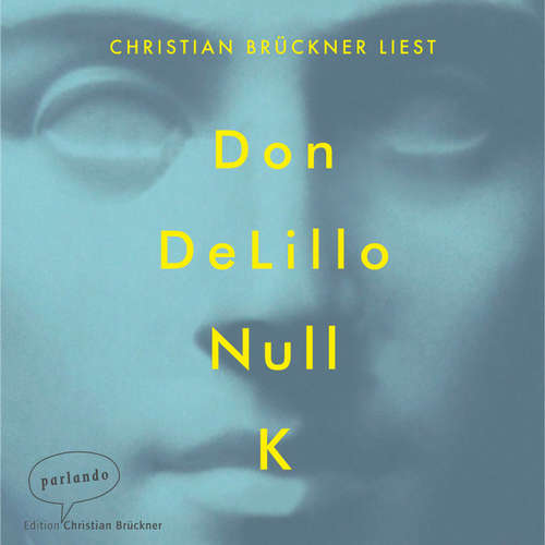 Hoerbuch Null K - Don DeLillo - Christian Brückner Hoerbuch Null K - Don DeLillo - Christian Brückner