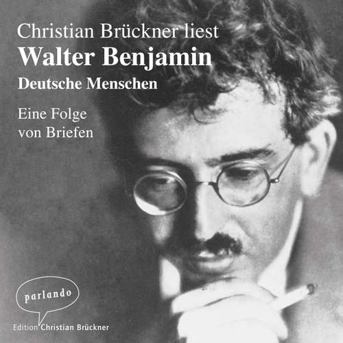 Hoerbuch Deutsche Menschen - Eine Folge von Briefen - Walter Benjamin - Christian Brückner Hoerbuch Deutsche Menschen - Eine Folge von Briefen - Walter Benjamin - Christian Brückner