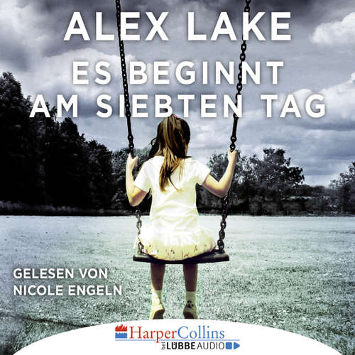 Hoerbuch Es beginnt am siebten Tag - Alex Lake - Nicole Engeln Hoerbuch Es beginnt am siebten Tag - Alex Lake - Nicole Engeln