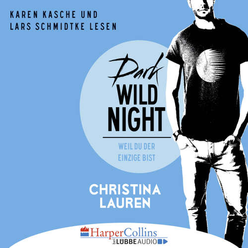 Hoerbuch Dark Wild Night - Weil du der Einzige bist - Wild Seasons, Teil 3 - Christina Lauren - Karen Kasche Hoerbuch Dark Wild Night - Weil du der Einzige bist - Wild Seasons, Teil 3 - Christina Lauren - Karen Kasche