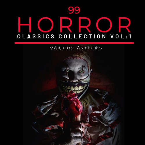 Audiobook 99 Classic Horror Short Stories, Vol. 1 - H.P Lovecraft - Anthony Maher