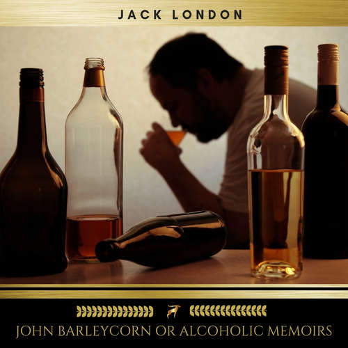 Audiobook John Barleycorn or Alcoholic Memoirs - Jack London - James Hamill