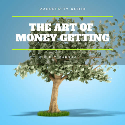 Audiobook The Art of Money Getting: Golden Rules for Making Money - P. T. Barnum - Stephen Ellis