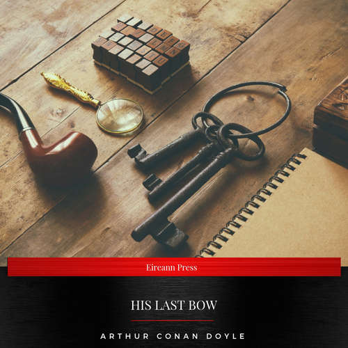 Audiobook His Last Bow - Arthur Conan Doyle - Adam Storan