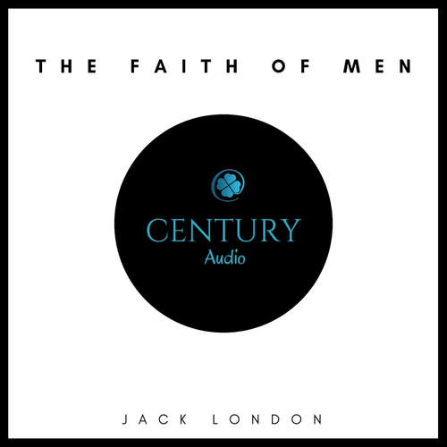 Audiobook The Faith of Men - Jack London - Joseph Linehan‎‏