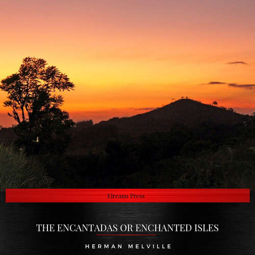 Audiobook The Encantadas or Enchanted Isles - Herman Melville - Colm Mc Sweeney