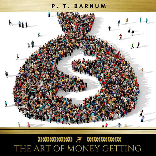 Audiobook The Art of Money Getting Or, Golden Rules for Making Money - P. T. Barnum - Janet Paulson