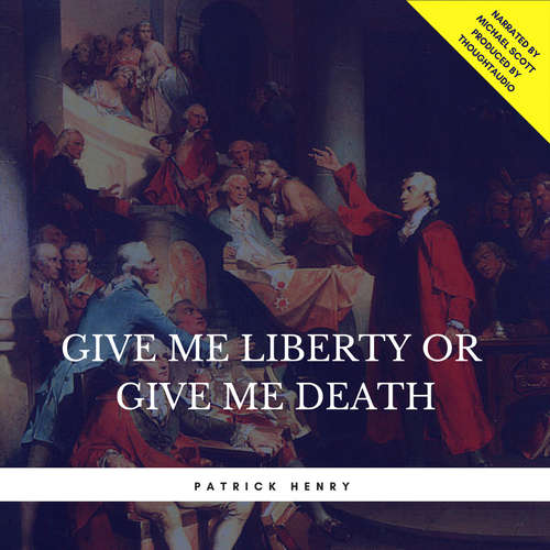 Audiobook Give Me Liberty or Give Me Death - Patrick Henry - Michael Scott