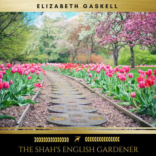 Audiobook The Shah's English Gardener - Elizabeth Gaskell - Evan Long