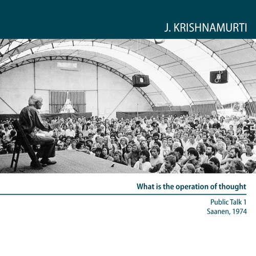 Audiobook What is the operation of thought? - Jiddu Krishnamurti - Jiddu Krishnamurti