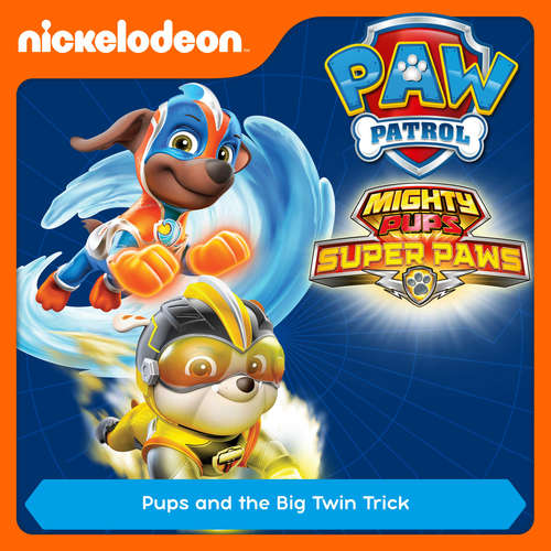 Audiobook Episode 05: Mighty Pups, Super Paws: Pups and the Big Twin Trick -  - Alex D `Attoma