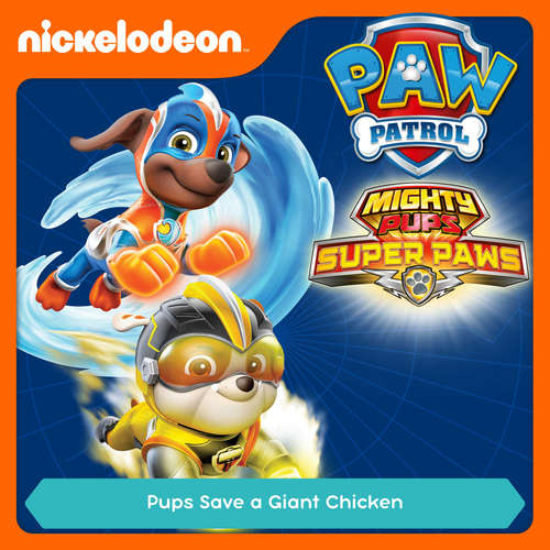 Audiobook Episode 03: Mighty Pups, Super Paws: Pups Save a Giant Chicken -  - Alex D `Attoma