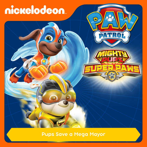 Audiobook Episode 06: Mighty Pups, Super Paws: Pups Save a Mega Mayor -  - Alex D `Attoma
